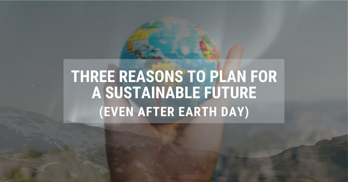three reasons blog, earth in hands, Earth Day 2020, Corporate Ink header