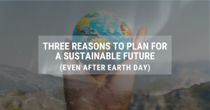 three reasons blog, earth in hands, Earth Day 2020, Corporate Ink header