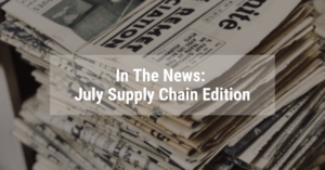 Supply chain news for July 2021 from Corporate Ink