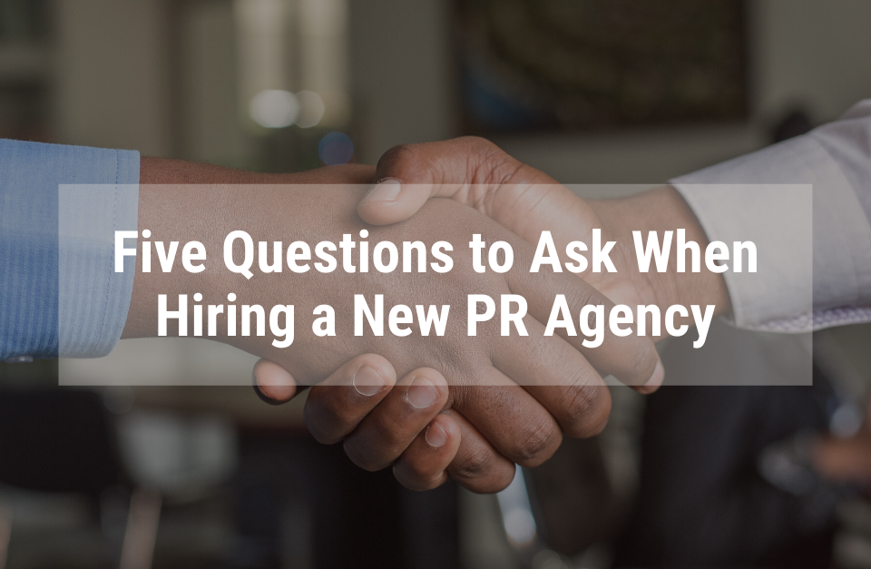Five questions to ask when hiring a new PR agency
